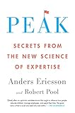 Peak: Unleashing Your Inner Champion Through Revolutionary Methods for Skill Acquisition and...