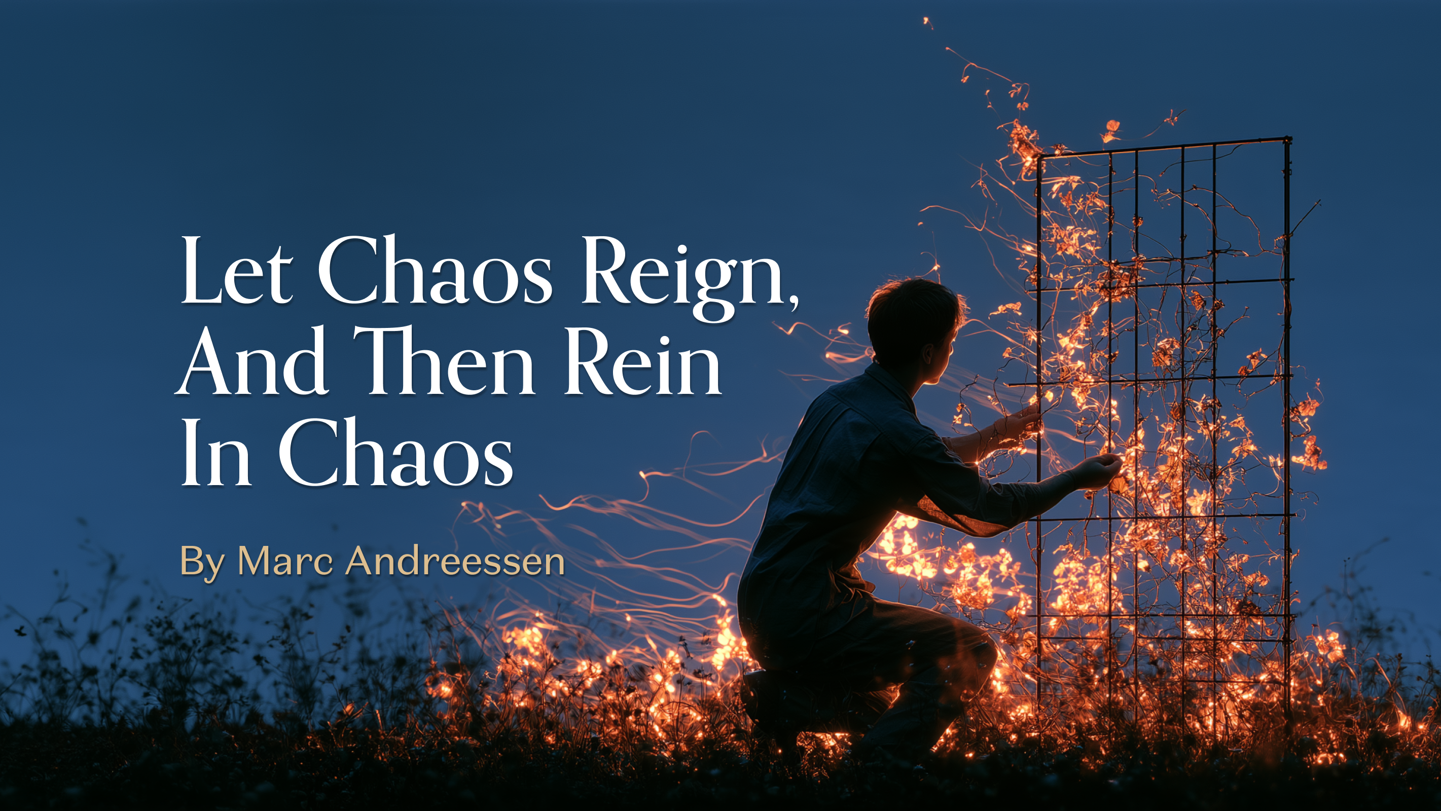 Let Chaos Reign, and Then Rein In Chaos
