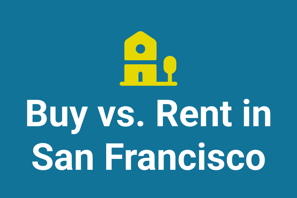 Buy vs. Rent in San Francisco