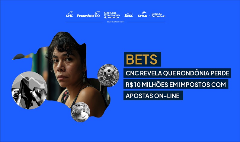 CNC revela que Rondônia perdeu R$ 10 milhões em impostos com apostas on-line