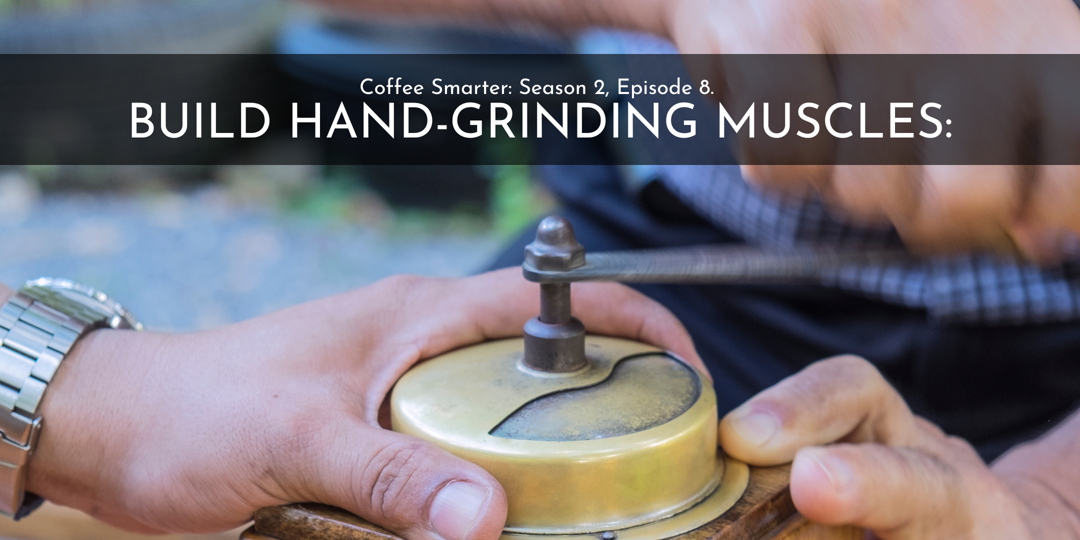 Building Your (Hand) Grinding Muscles