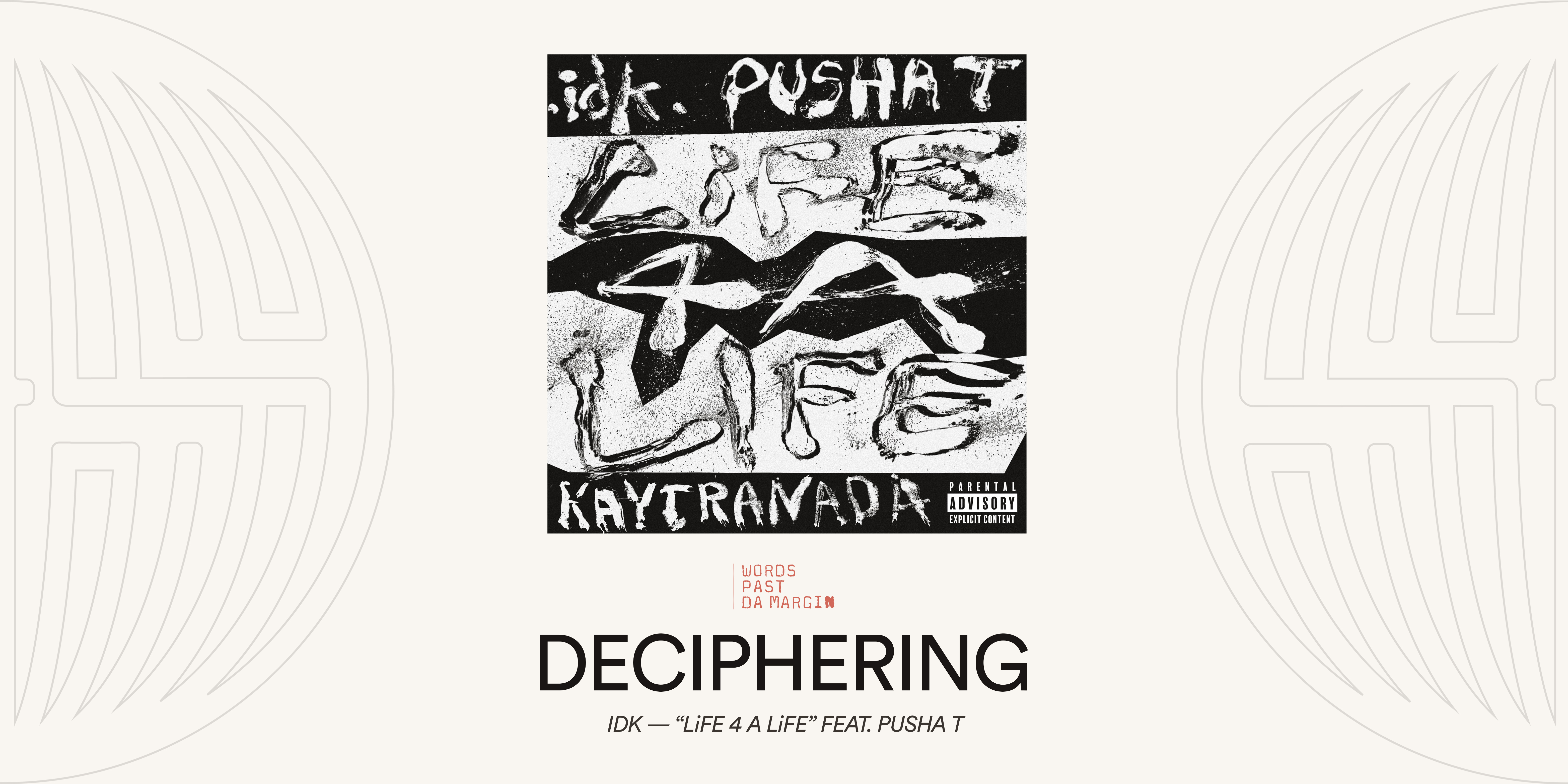 Deciphering IDK and Pusha T’s “LiFE 4 A LiFE”