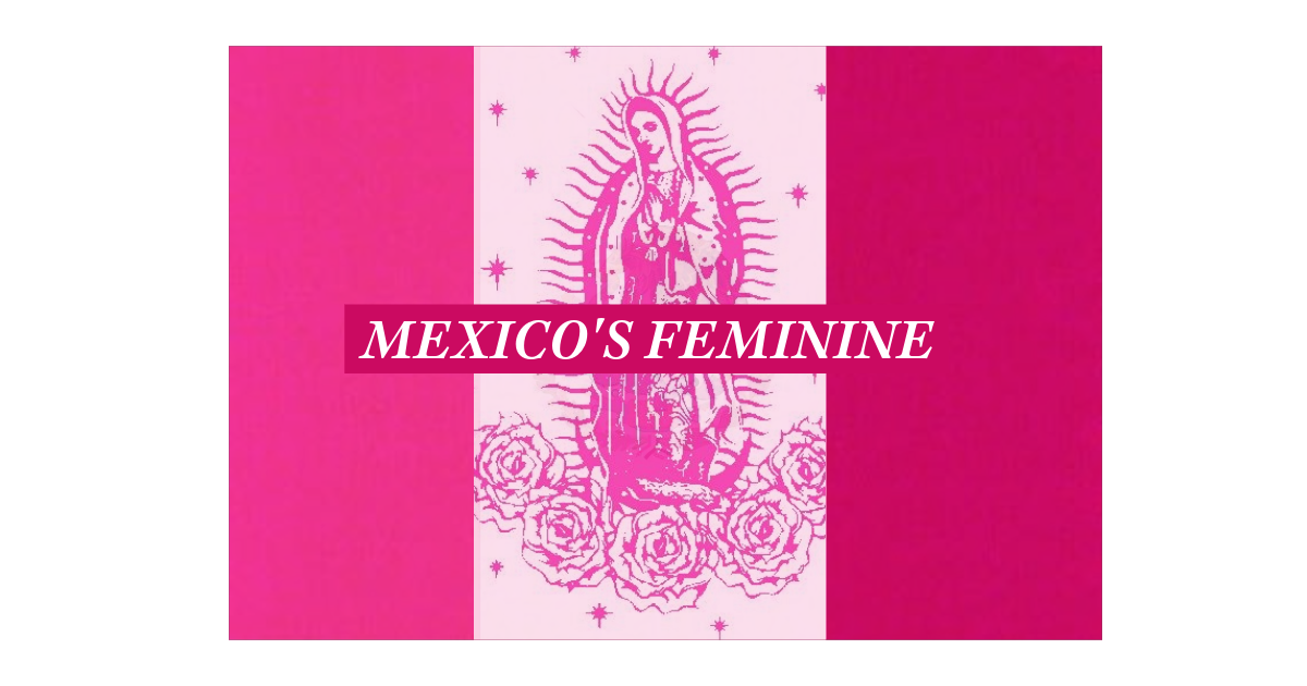 Mexico Is Feminine