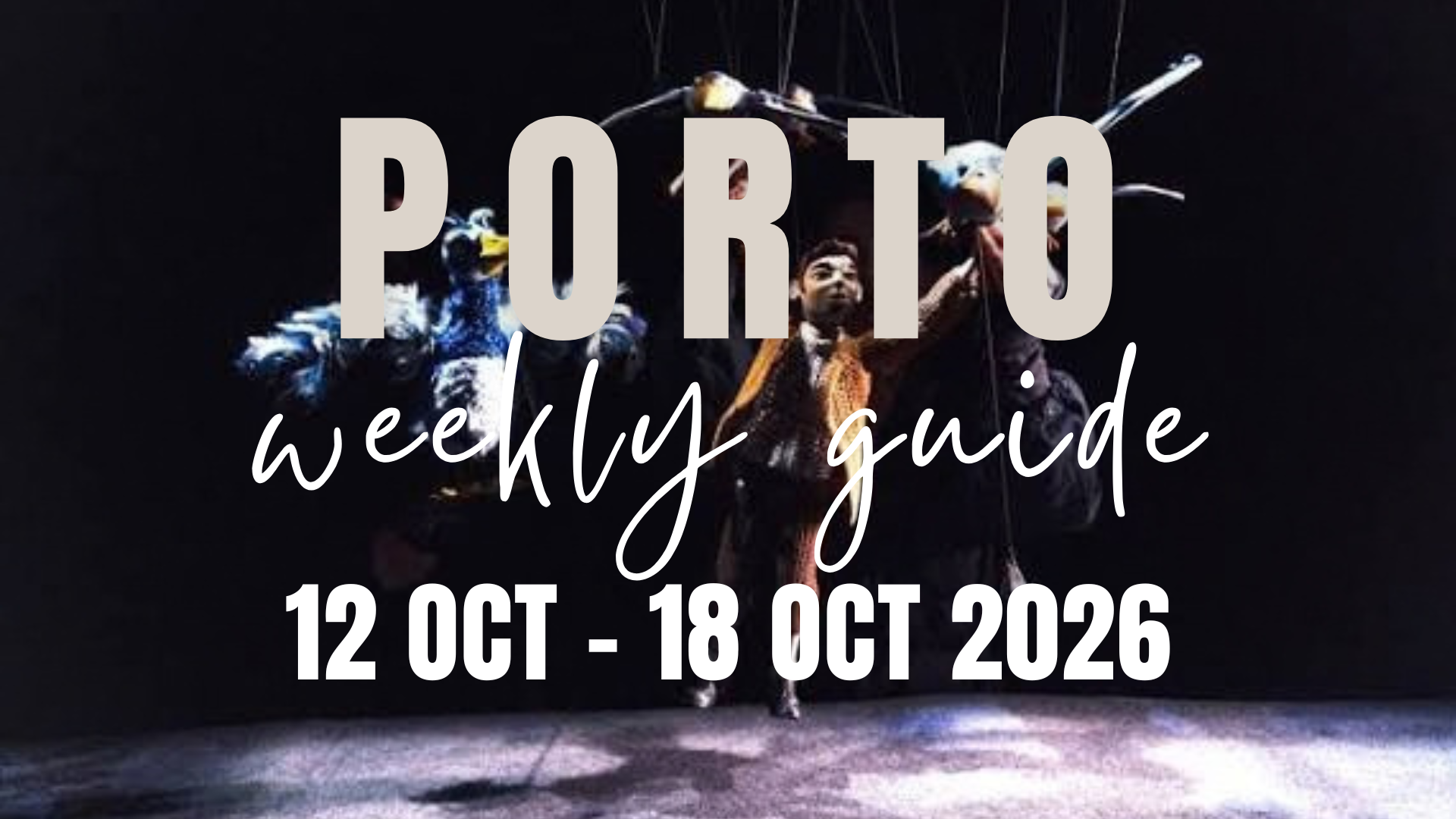 Porto Weekly Guide 12 Oct – 18 Oct 2026