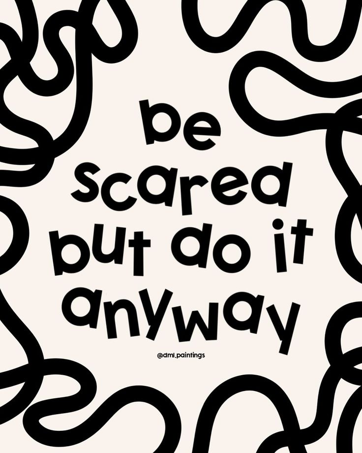 This may contain: a black and white poster with the words be scared but do it anyway