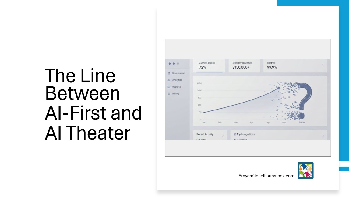 The Line Between AI-First and AI Theater - Follow Up Story