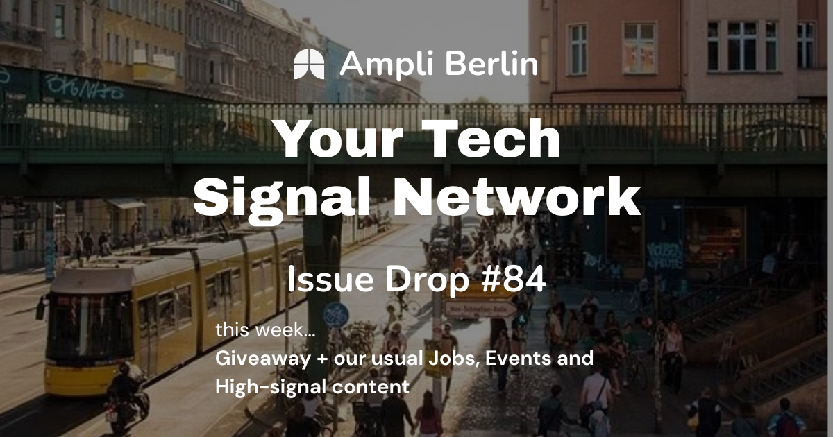 #84: Win a ticket to AI Camp Berlin + this week’s curated jobs, events, and signal in Tech
