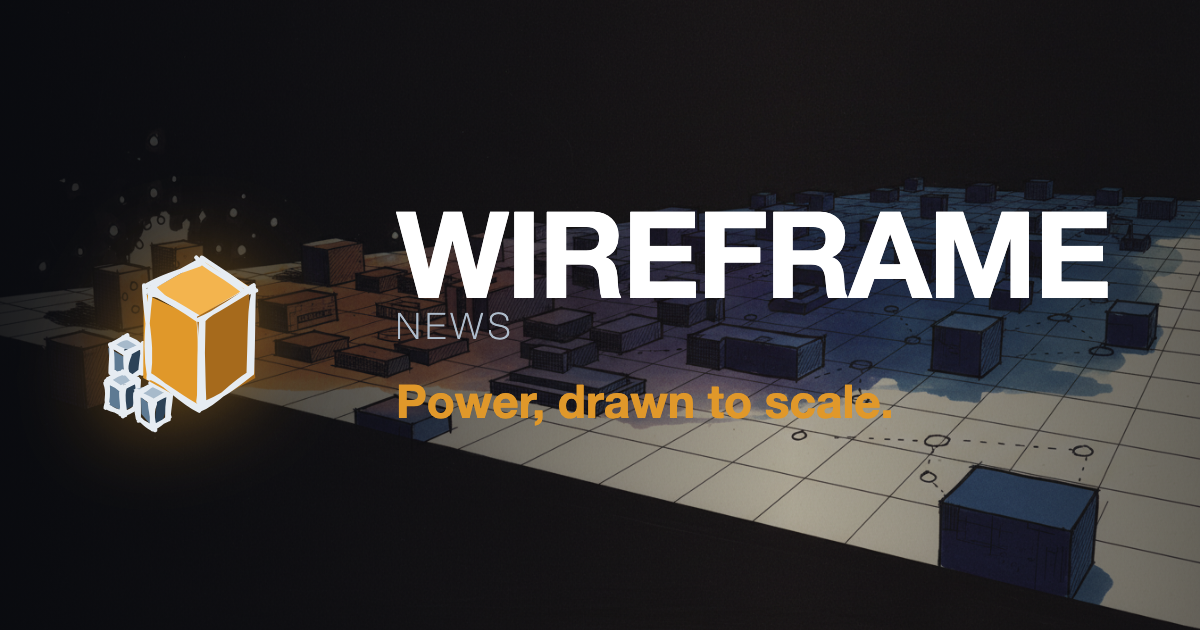 Wireframe News — Power, drawn to scale.