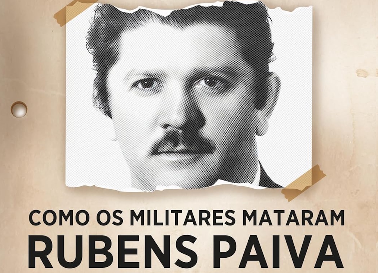Como os militares assassinaram Rubens Paiva e atuaram para ficar impunes