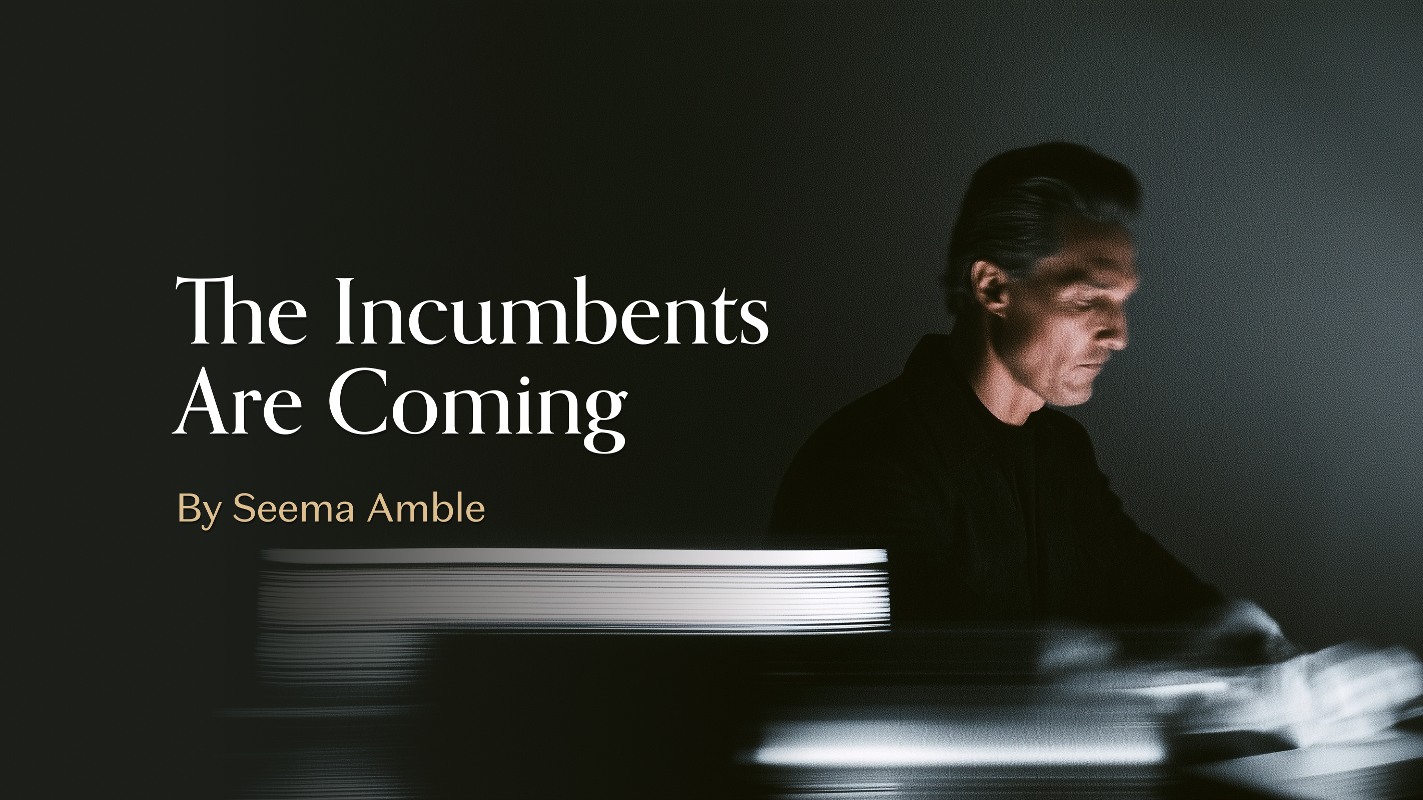 The Incumbents Are Coming