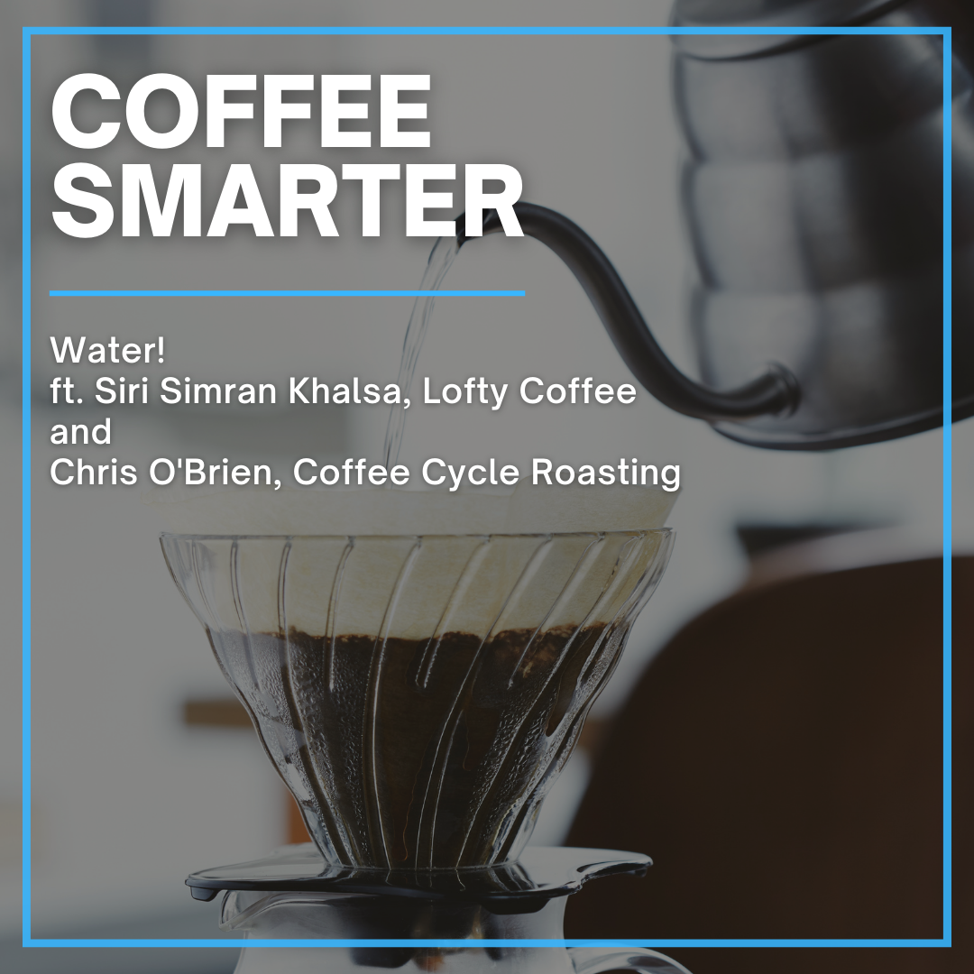 Coffee Smarter: Water! Recap.