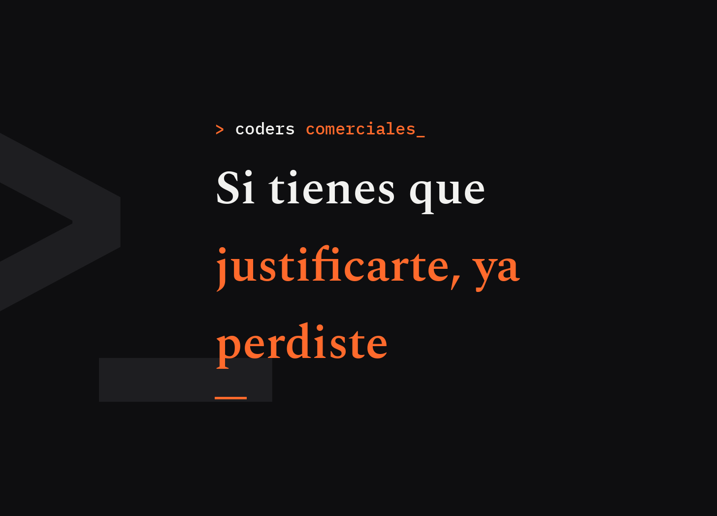 Si tienes que justificarte, ya perdiste. Y ni cuenta te diste.