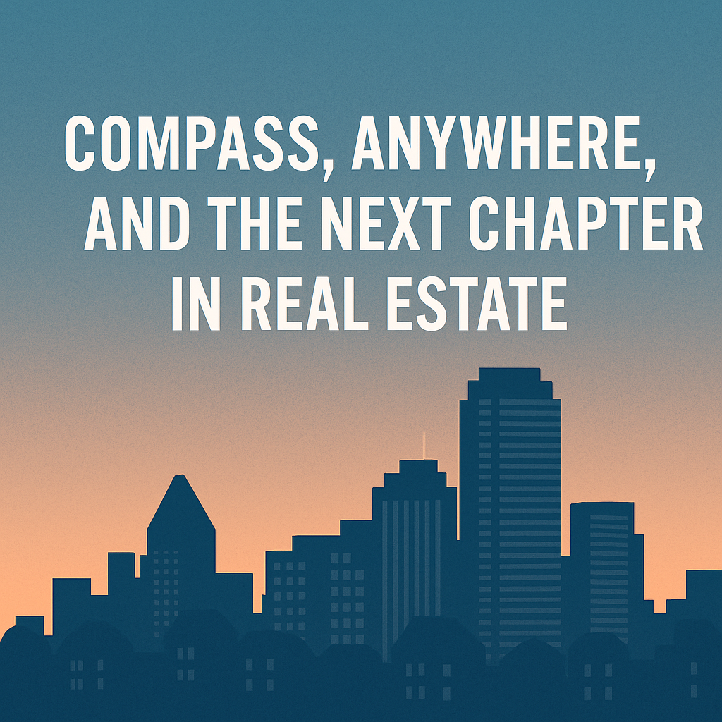 Compass, Anywhere, and the Next Chapter in Real Estate