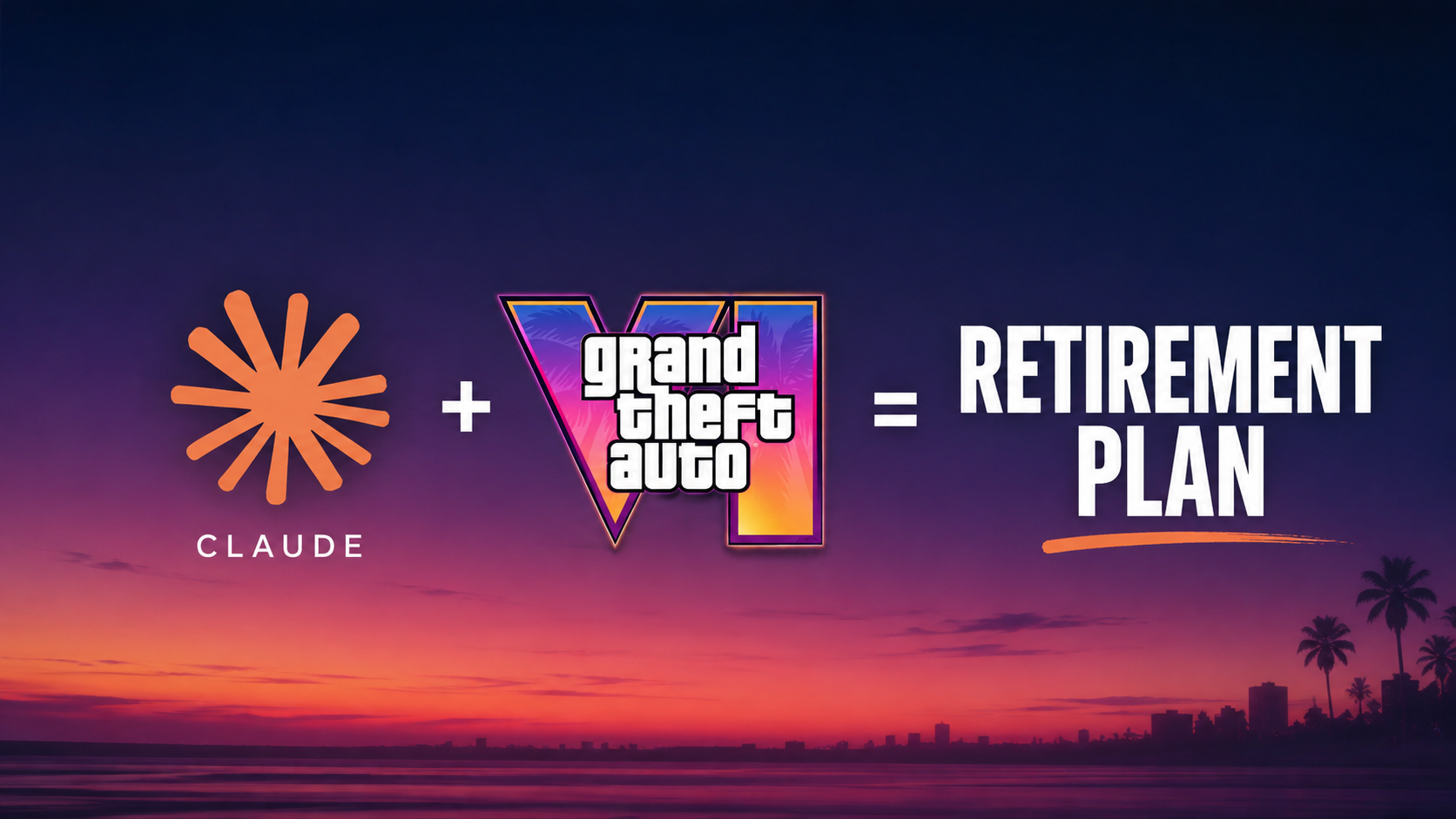 GTA VI + Claude Could Be Your Retirement Plan