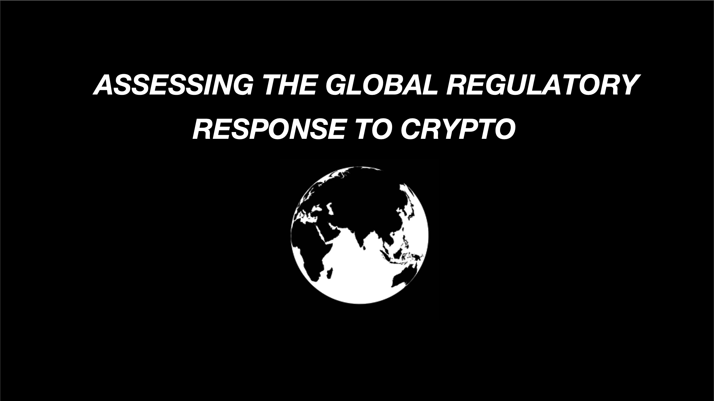 Assessing the Global Regulatory Response to Crypto [2023]