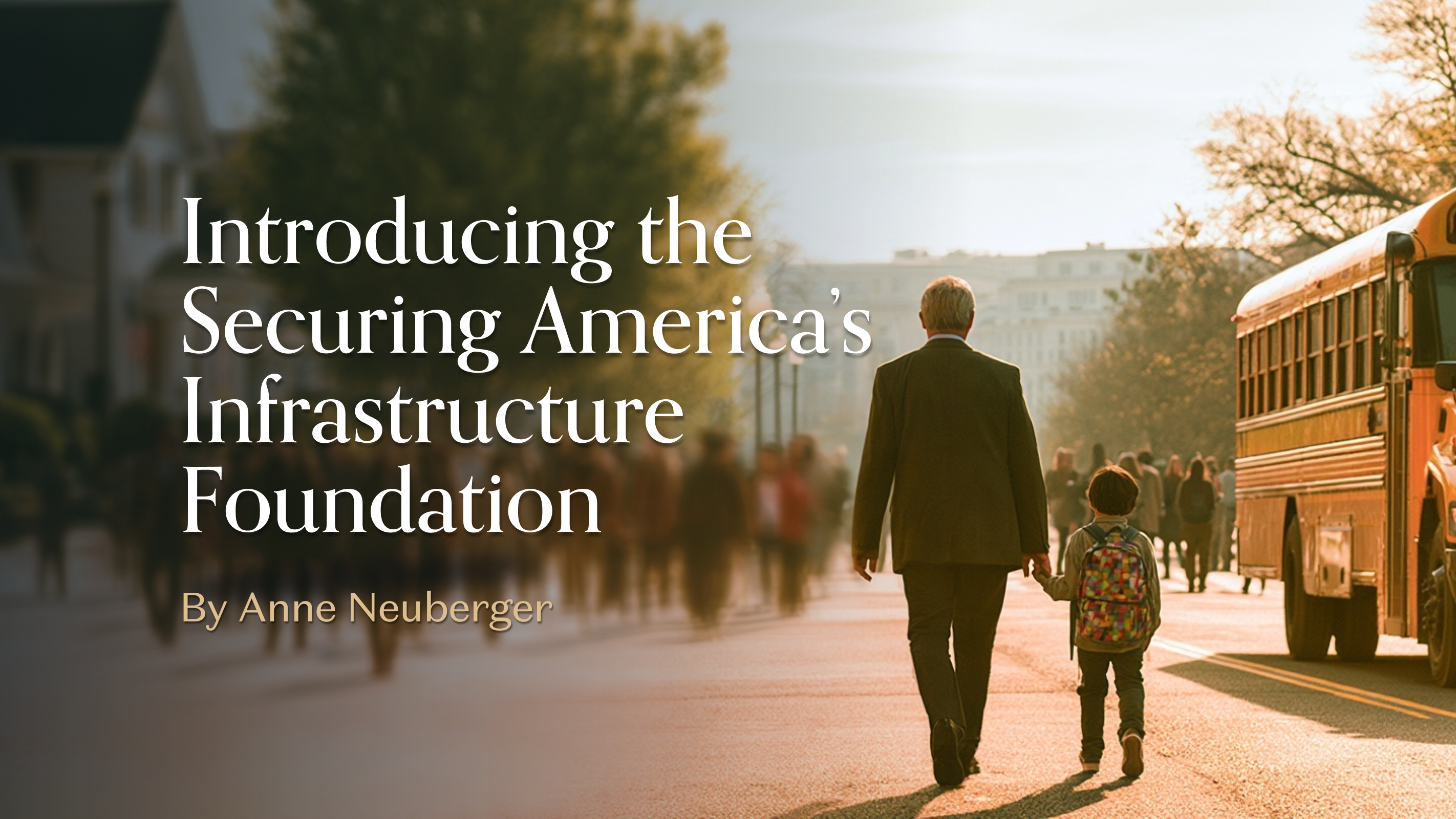 Introducing Securing America’s Infrastructure Foundation
