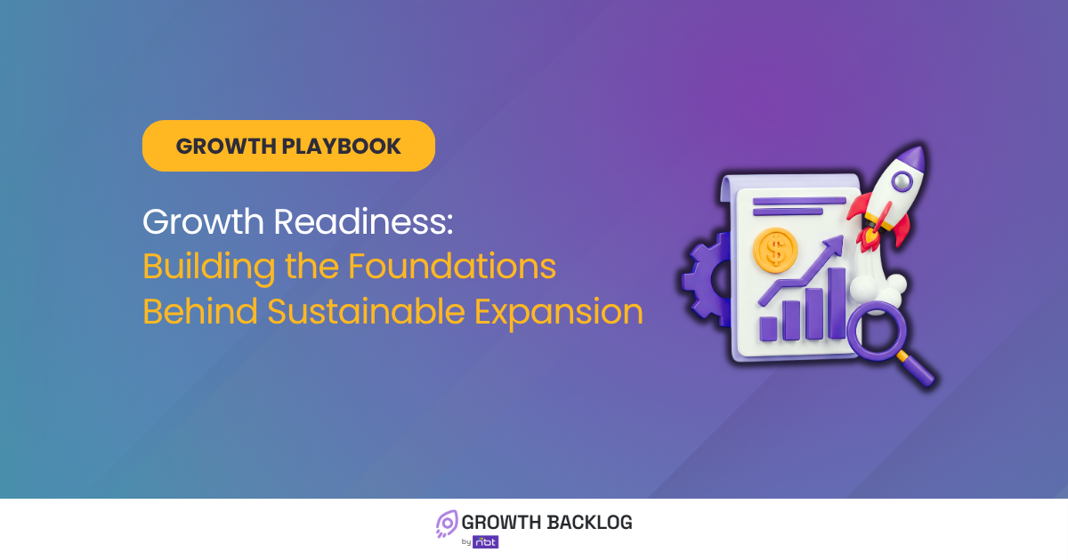 Founder Readiness for Growth: The Strategic Foundations Behind Expansion