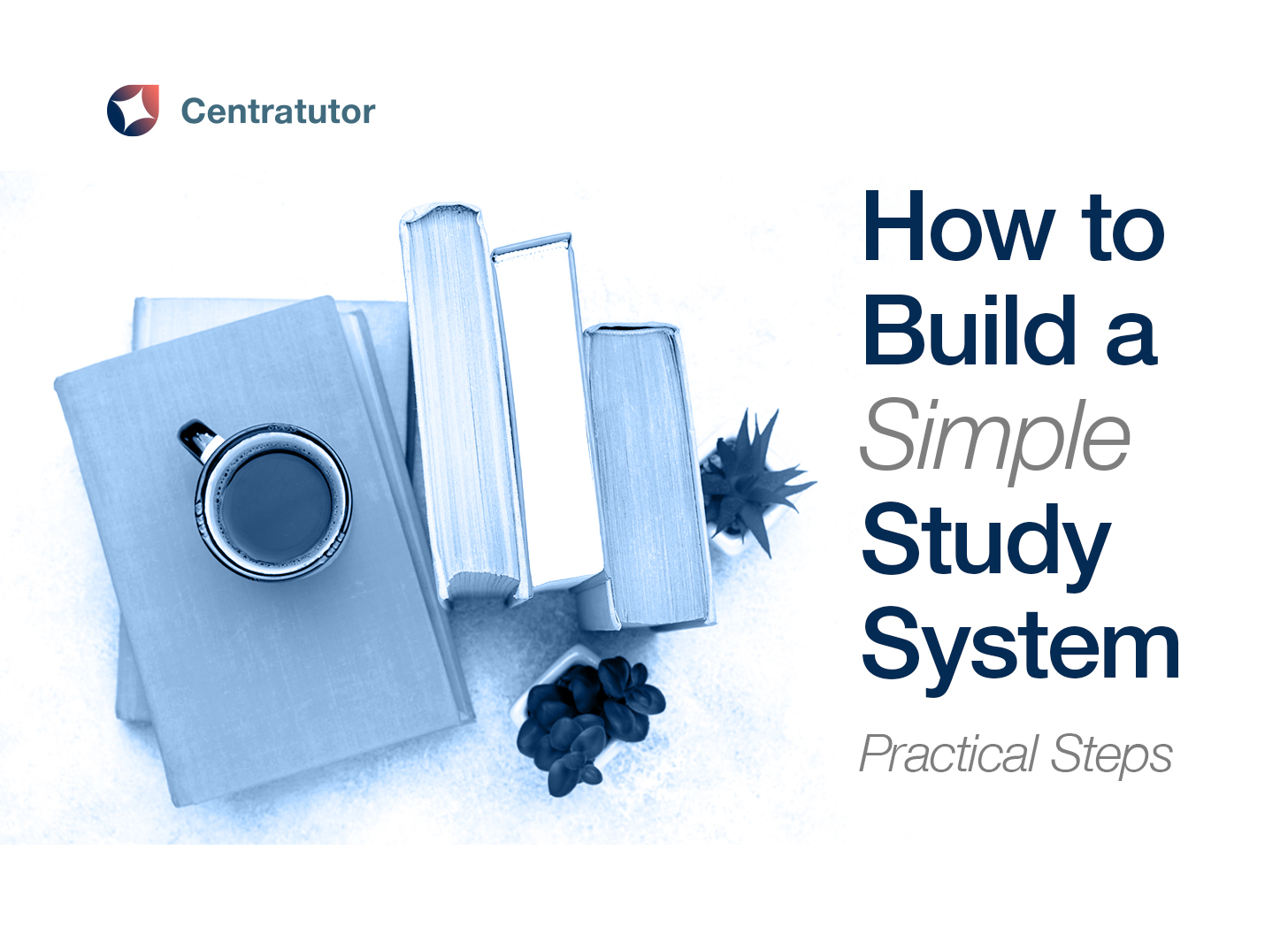 How to Build a Simple Study System That Actually Works