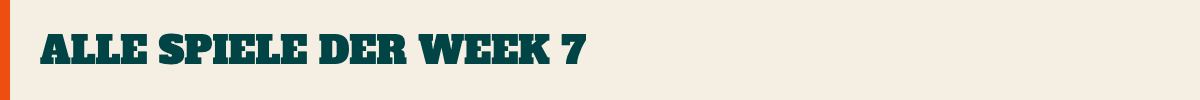 Alle Spiele der Week 7