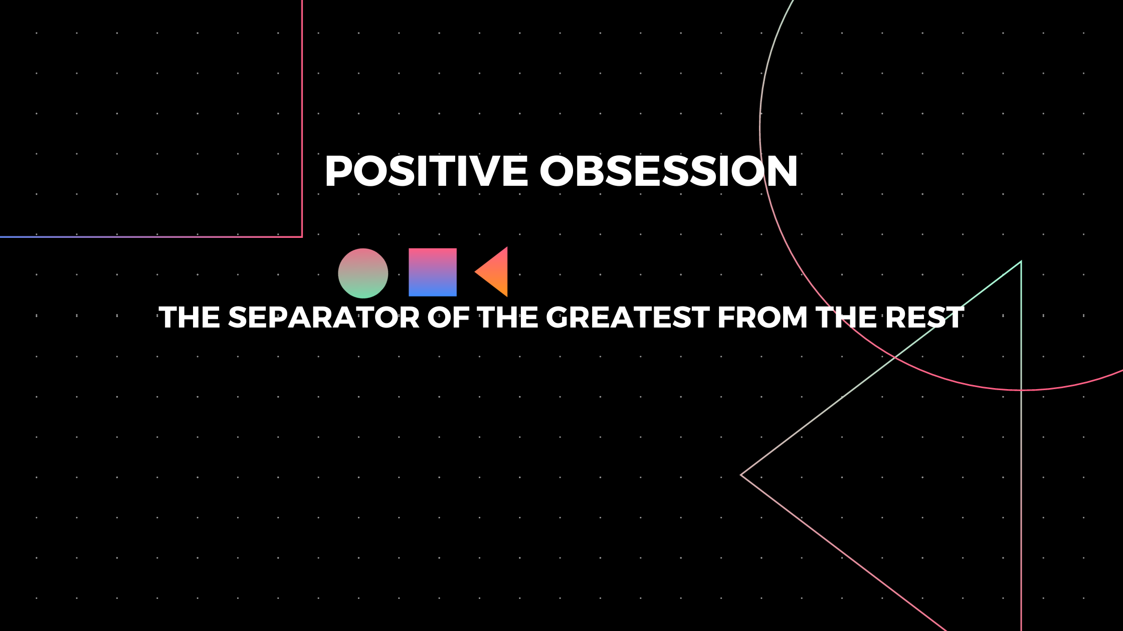 Why obsession can actually be good for you