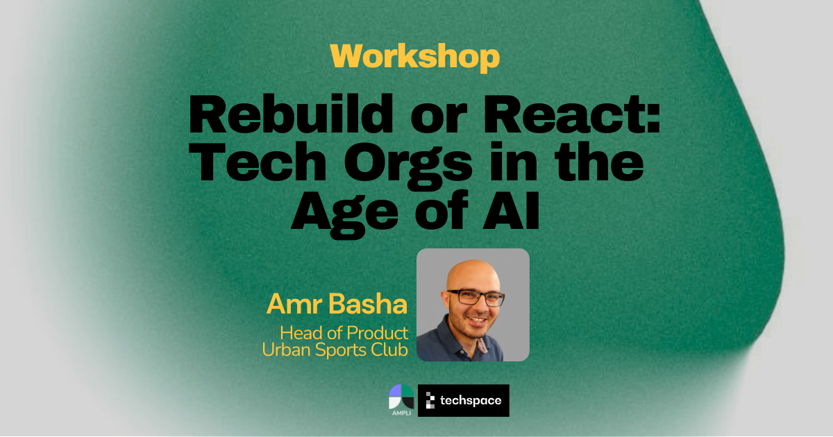 Workshop Vol.2_ Rebuild or React: Tech Orgs in the Age of AI.