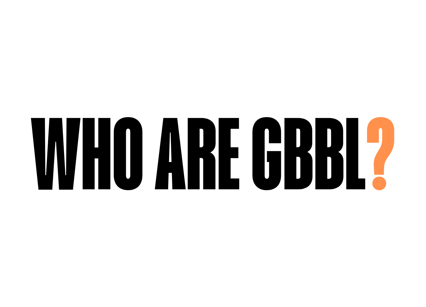 Who are GBBL? - by Matt Hardy
