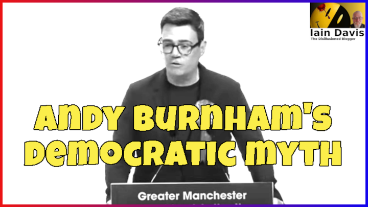 Andy Burnham's Democratic Myth - Iain Davis Substack