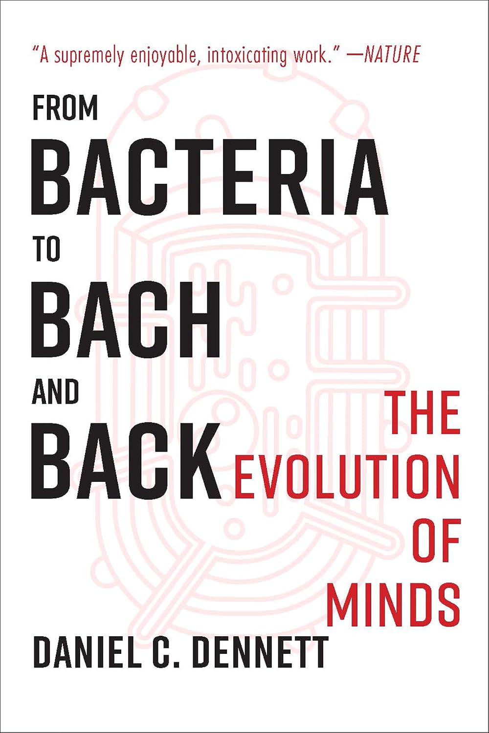 FROM BACTERIA TO BACH AND BACK