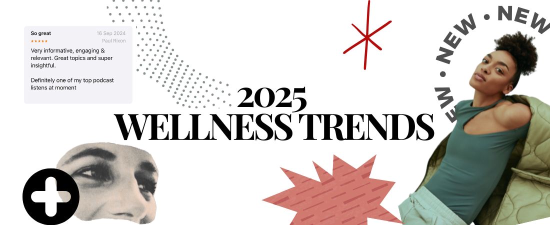 The 2025 Health and Wellness Trends Worth Paying Attention To