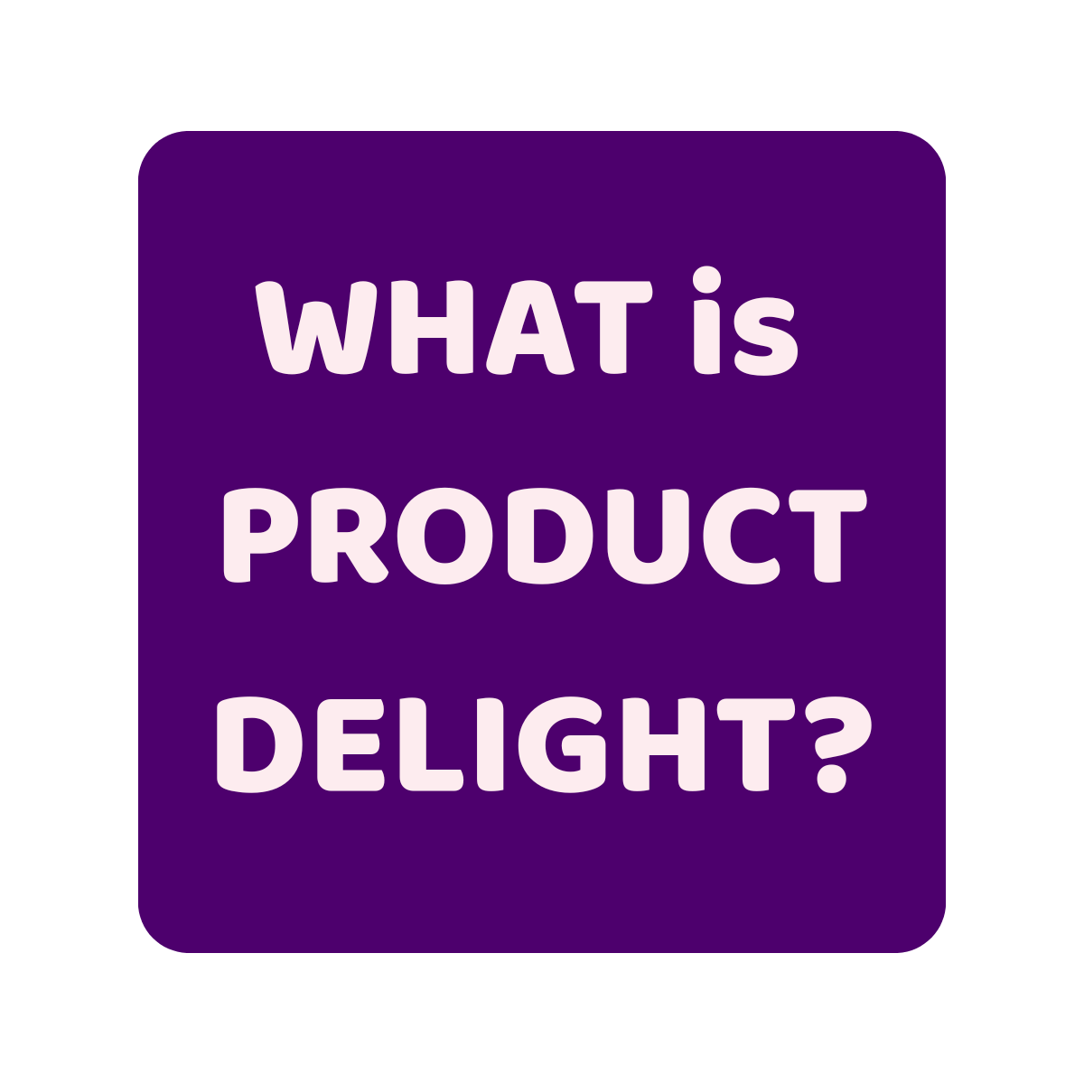 Getting Started with Product Delight