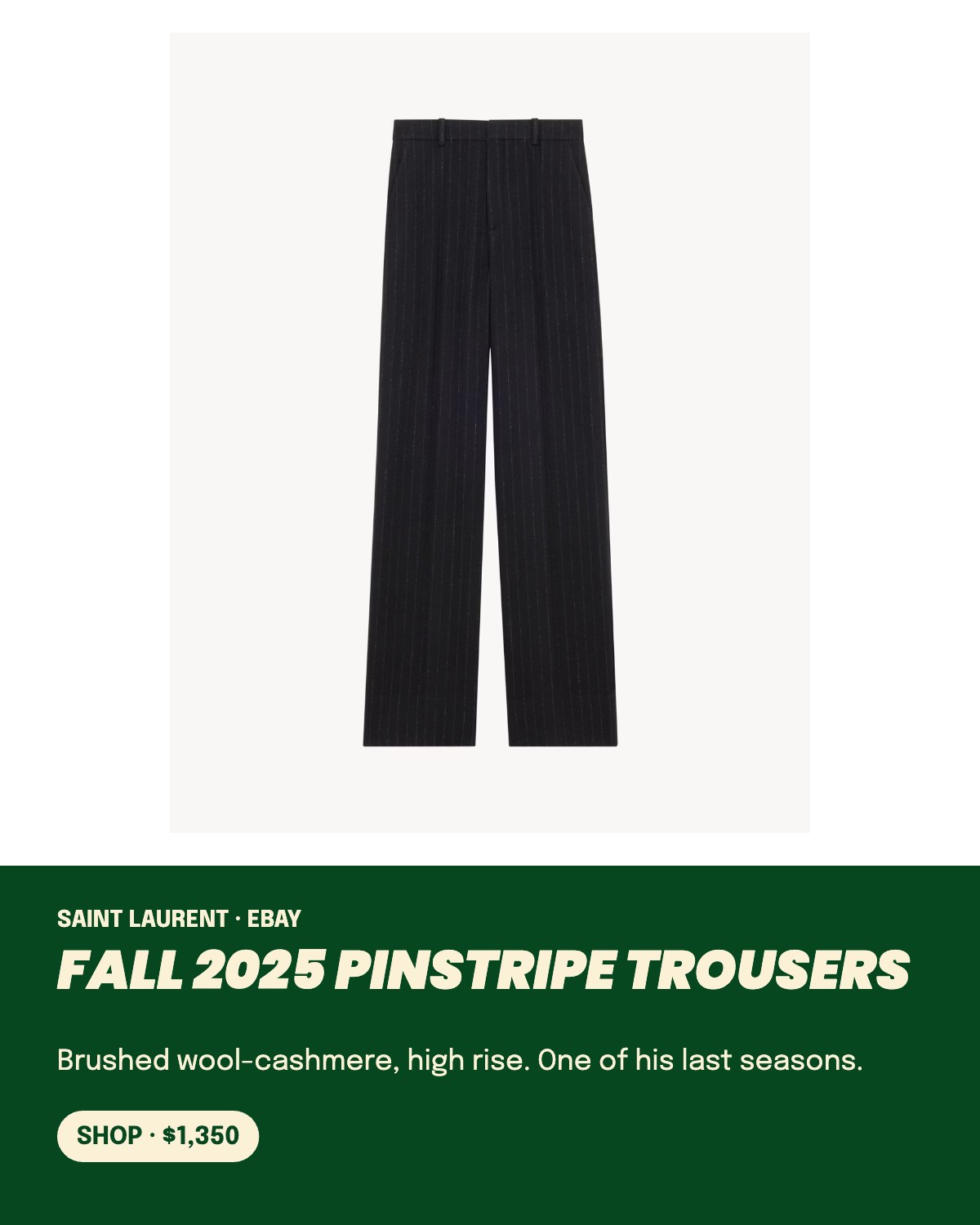The exact Saint Laurent Fall 2025 high-rise pinstripe trousers in brushed wool-cashmere, new on eBay for $1,350