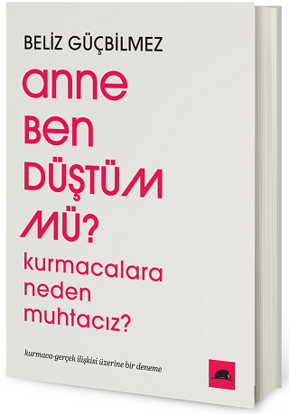 Anne Ben Düştüm Mü? (Beliz Güçbilmez, Kolektif Kitap / 2023)