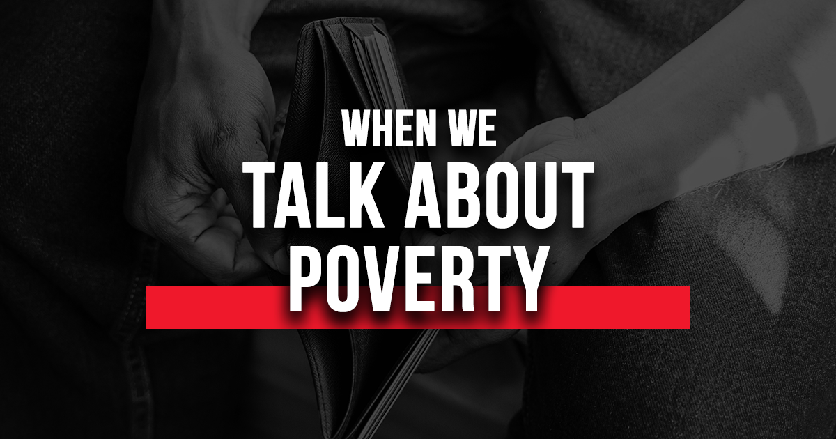 What We Miss When We Talk About Poverty
