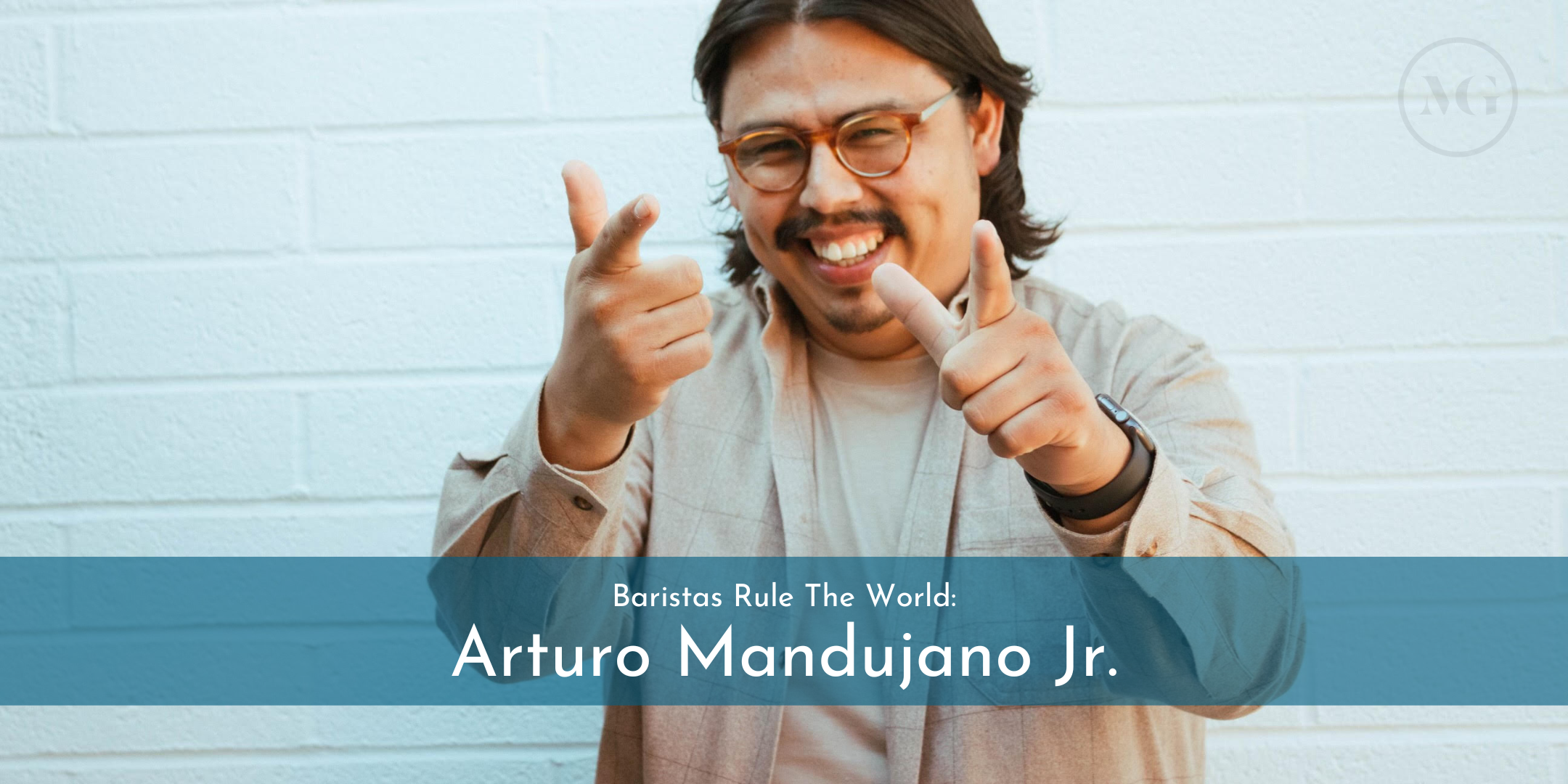Baristas Rule The World: Arturo Mandujano Jr.