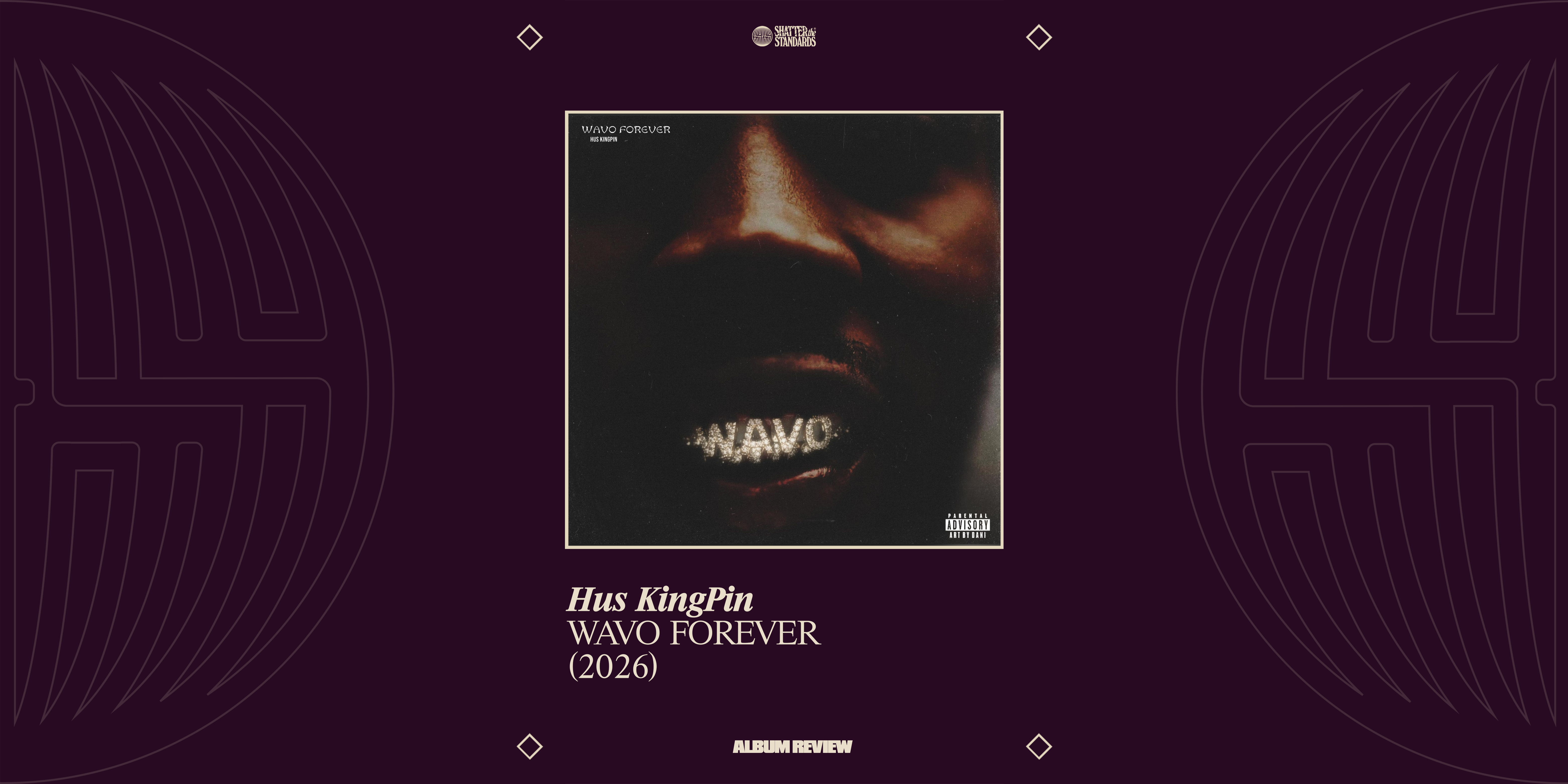 Album Review: WAVO FOREVER by Hus KingPin