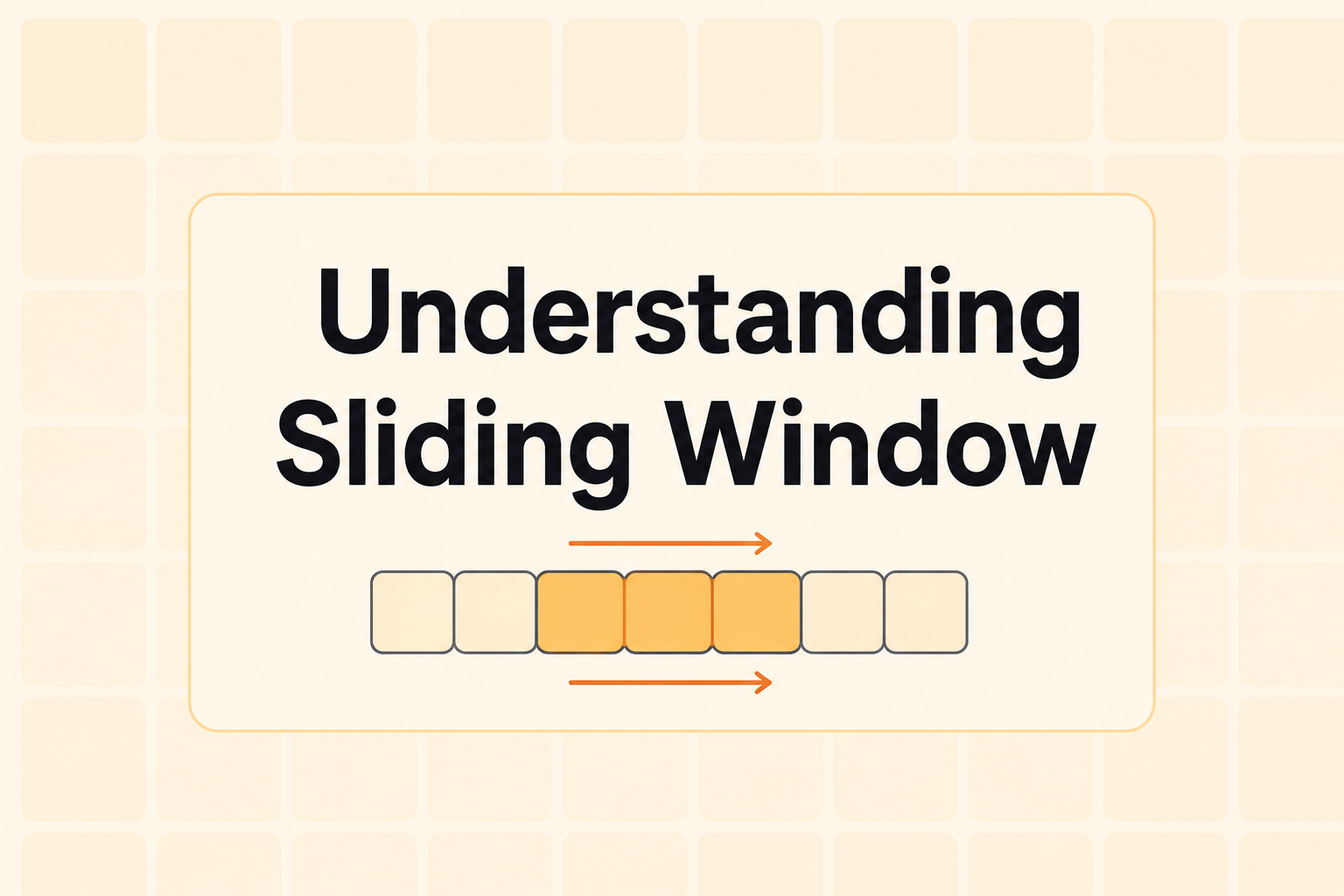 Sliding Window: A Beginner’s Guide to the Pattern That Solves 30+ Problems