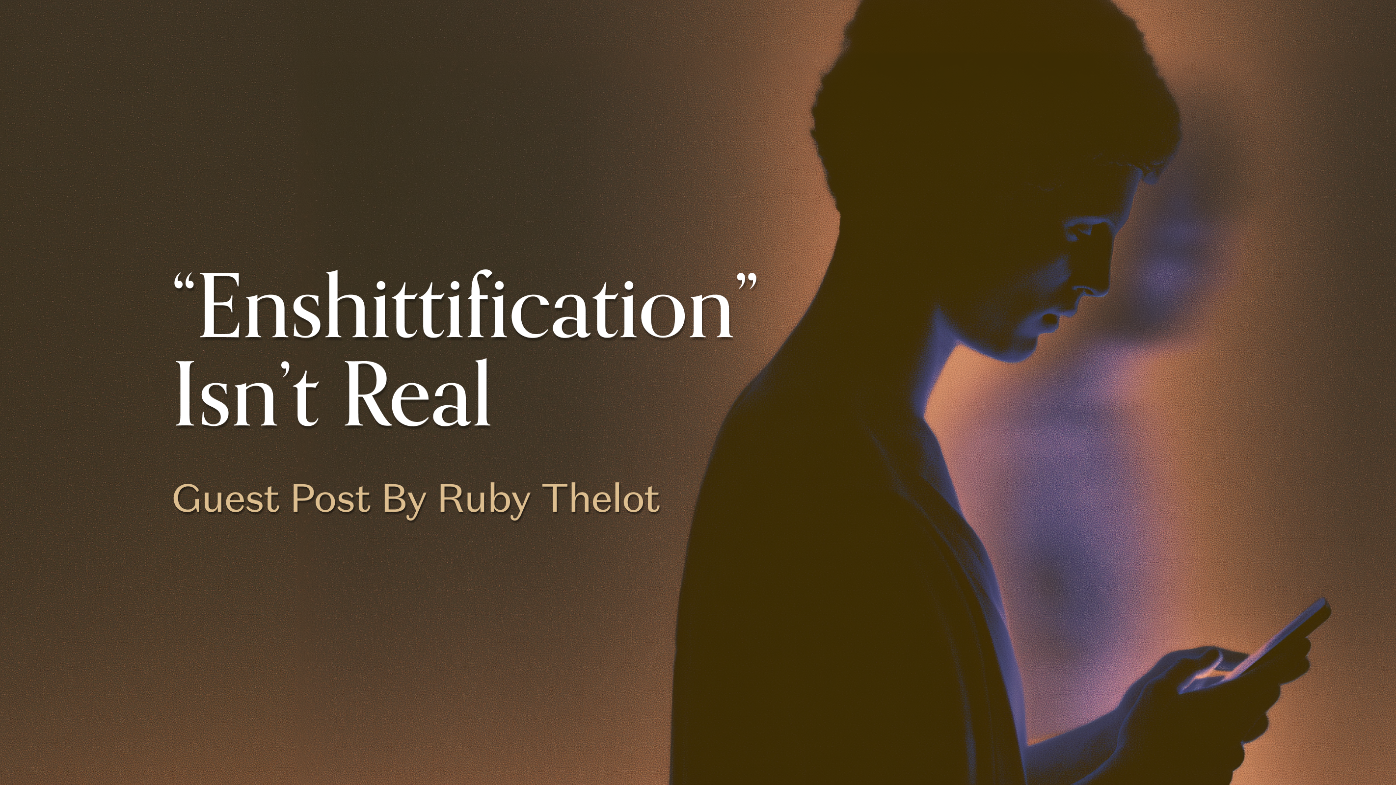 “Enshittification” Isn’t Real