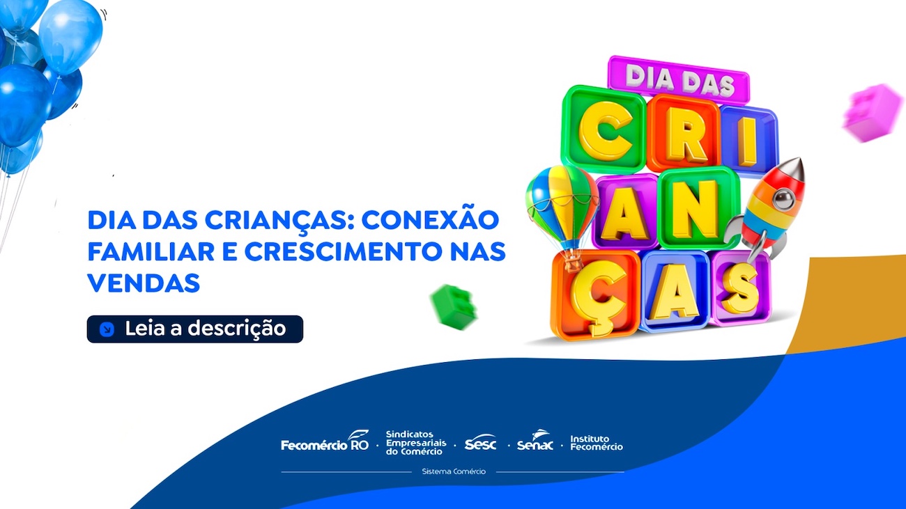 Dia das Crianças: Conexão familiar e crescimento nas vendas