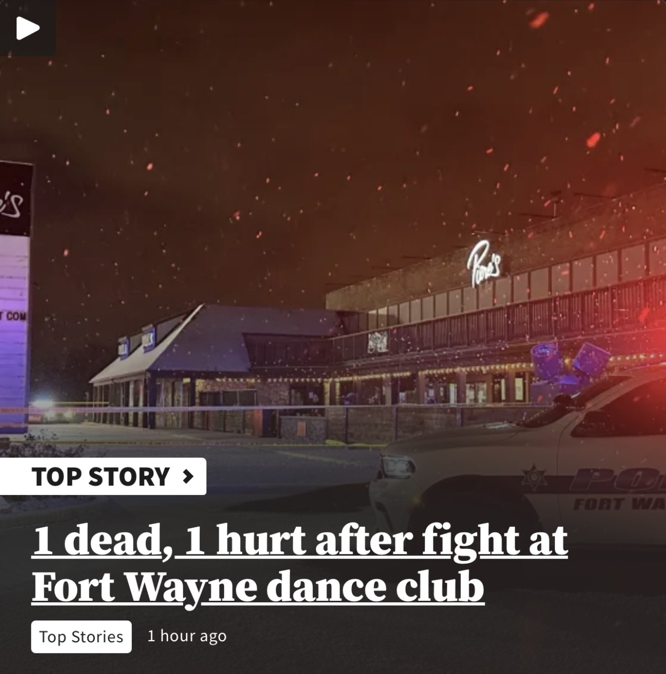 1 dead, another injured at Piere’s in Fort Wayne. 