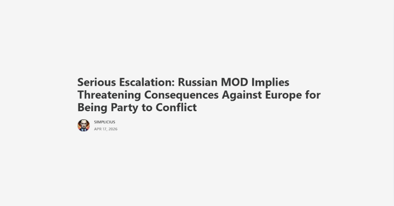 Simplicius: Serious Escalation: Russian MOD Implies Threatening Consequences Against Europe for Being Party to Conflict
