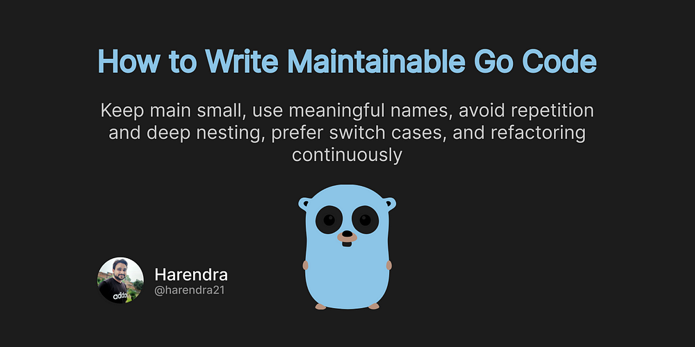 How To Write Maintainable Go Code? - Harendra’s Substack