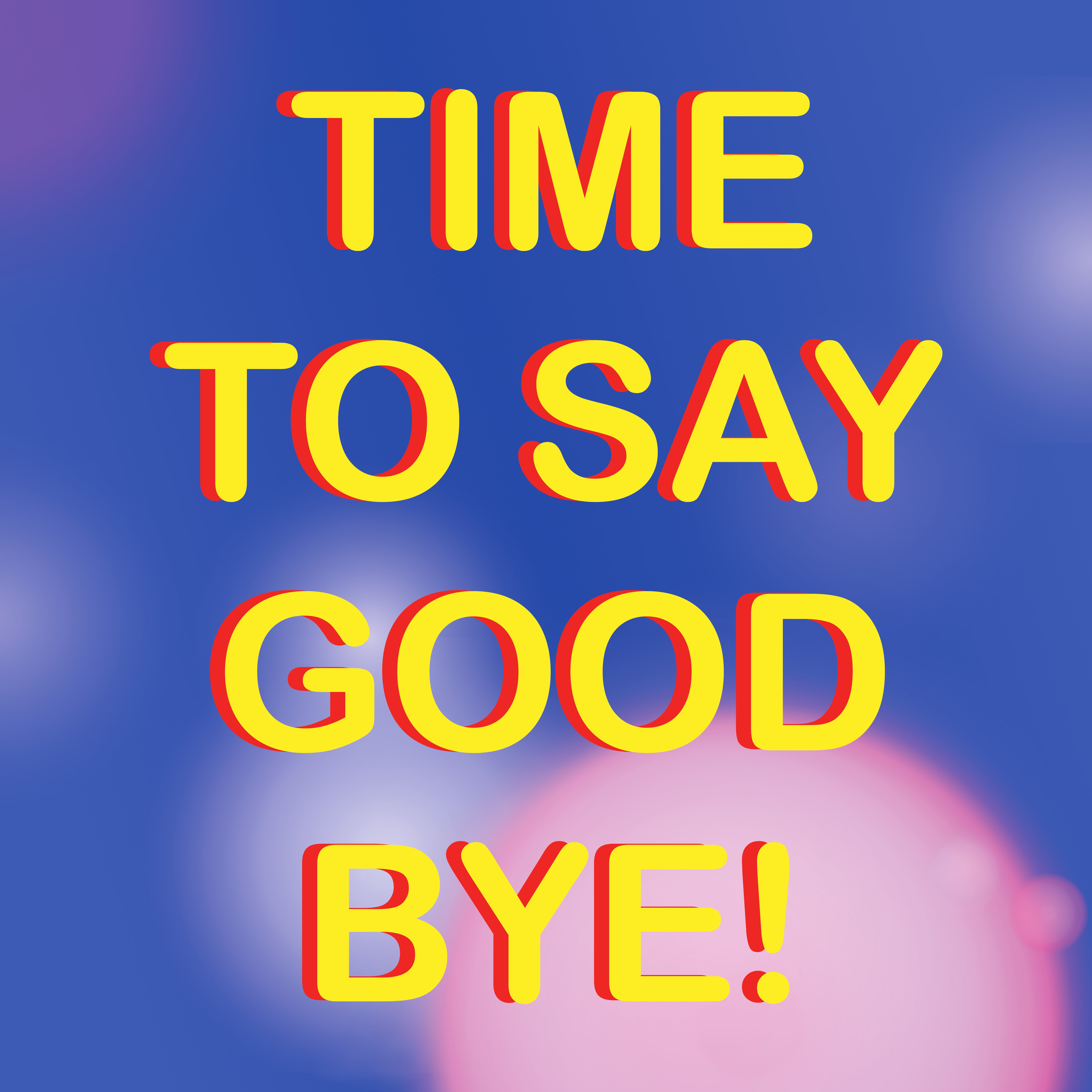 time to say goodbye