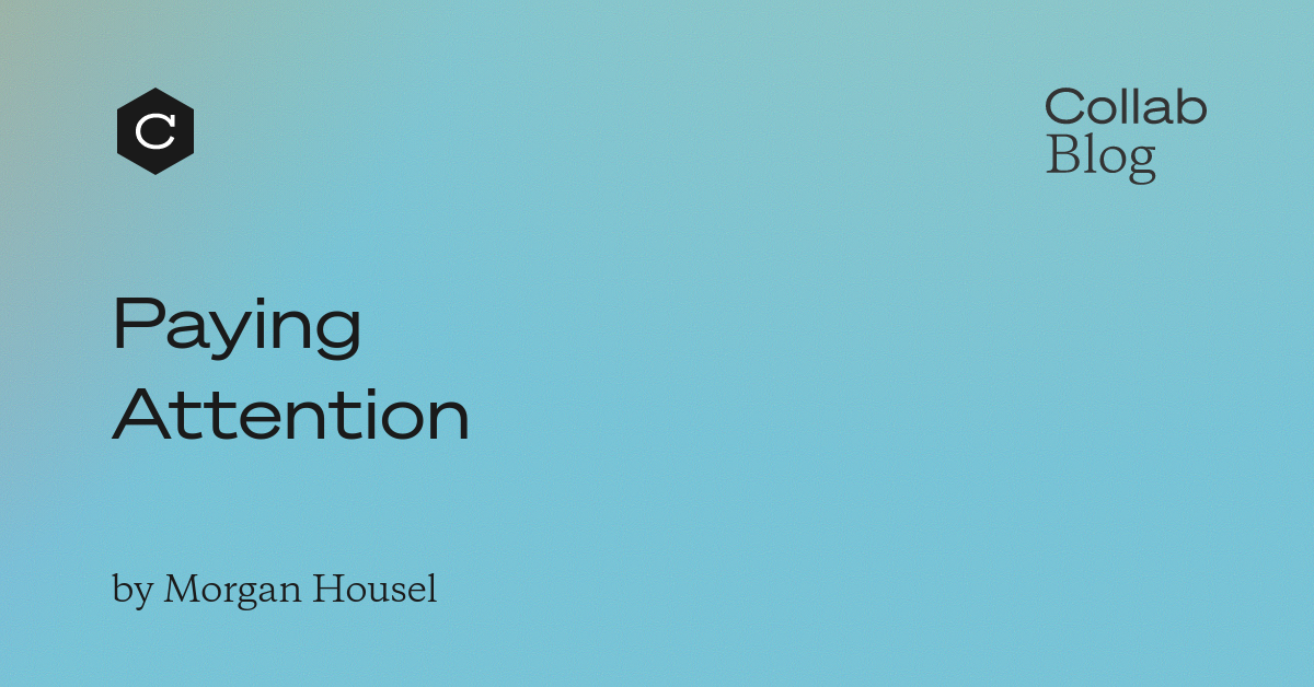 Paying Attention · Collab Fund