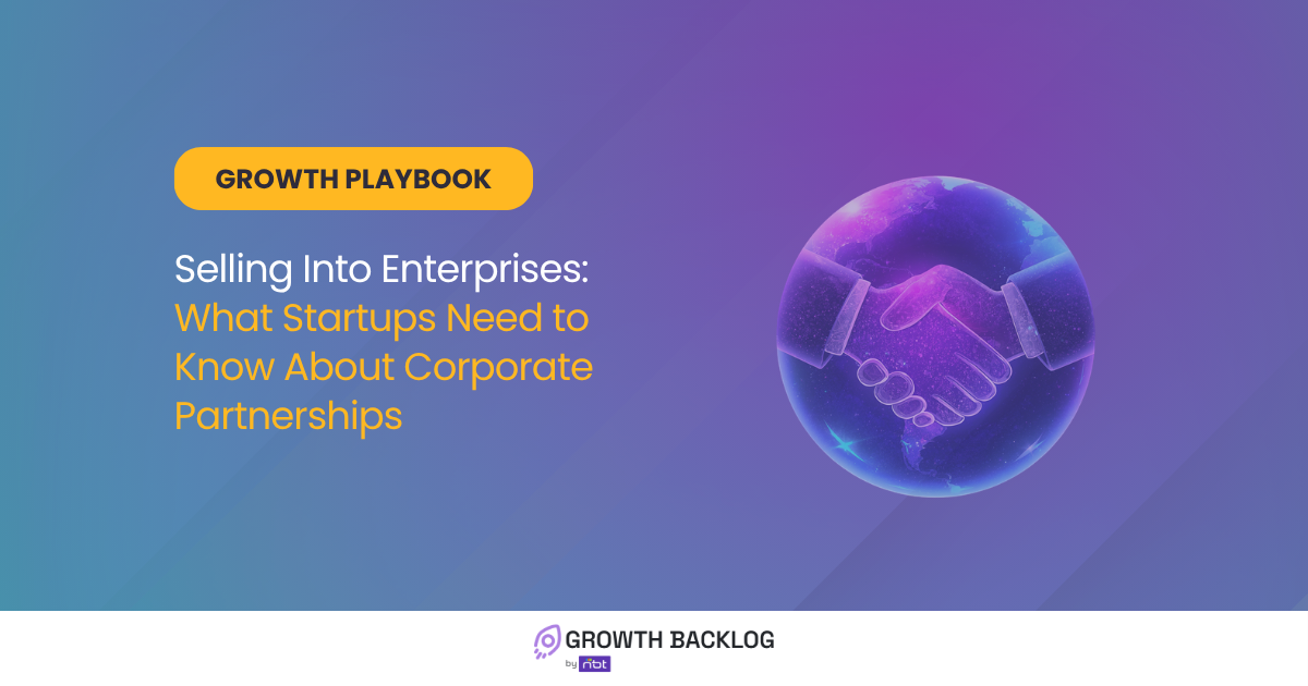 Selling Into Enterprises: What Startups Need to Know About Corporate Partnerships