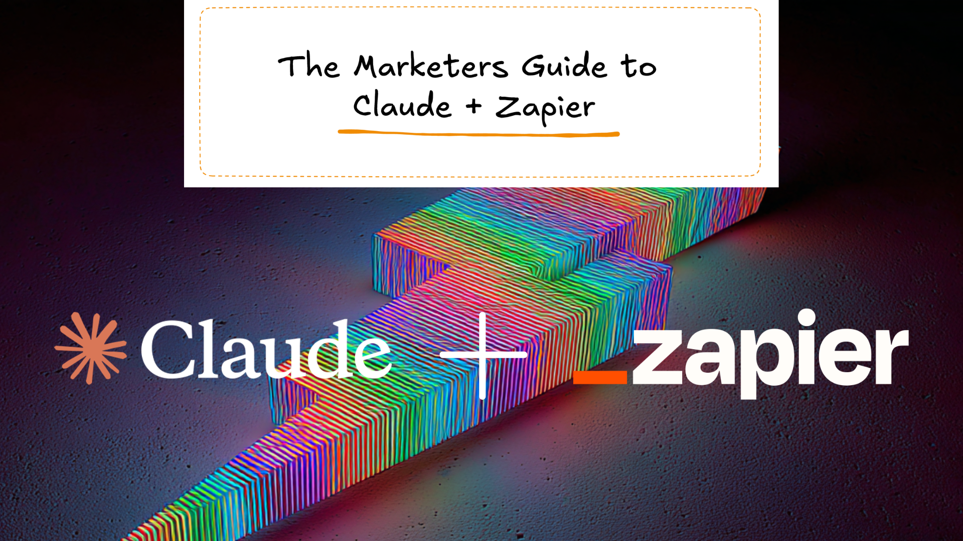 The Marketer's Guide to Claude + Zapier