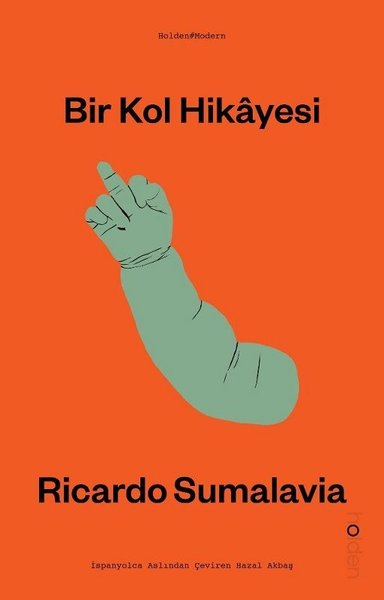 Bir Kol Hikâyesi (Ricardo Sumalavia, orijinal ismi: Historia de un brazo, çeviren: Hazal Akbaş, 2022, Holden Kitap / 2022)