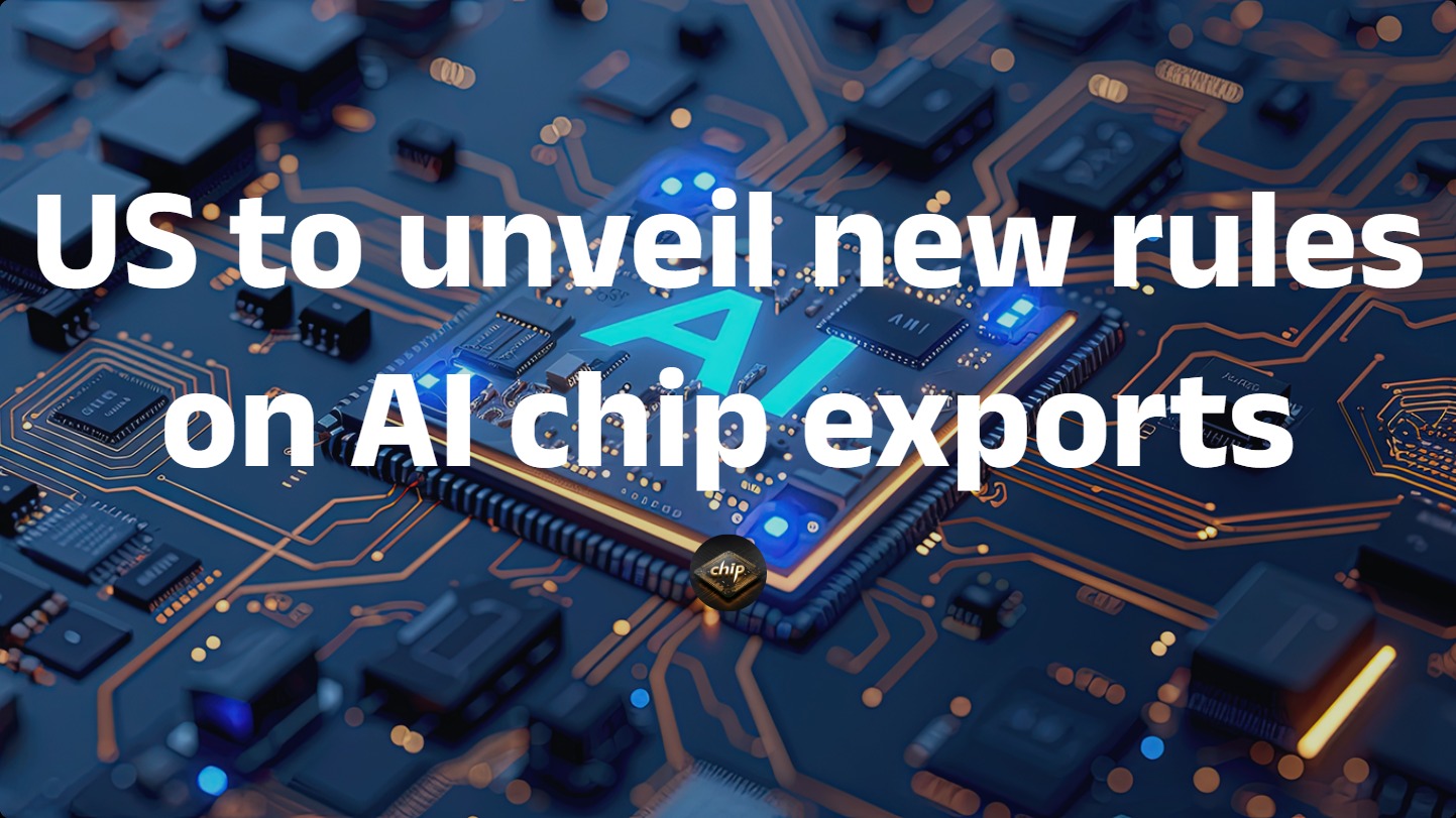 US to unveil new rules on AI chip exports - by Meng Li