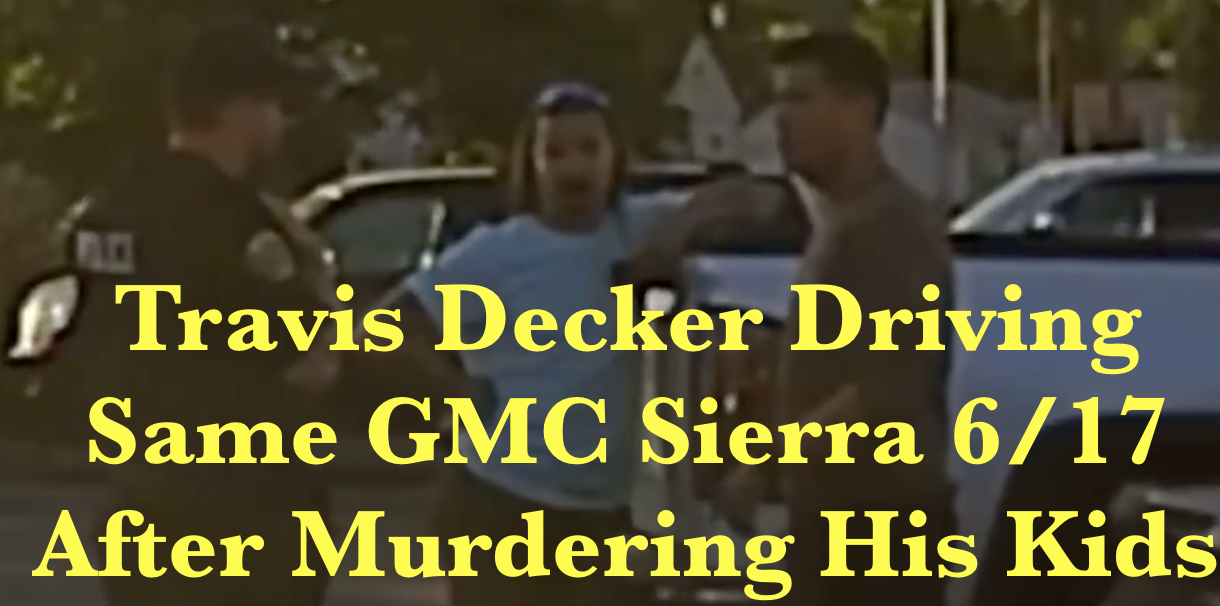 Travis Decker Driving Same GMC Sierra Two Weeks Using It To Murder His Children