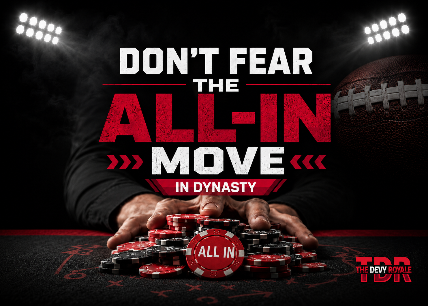 Don’t Fear the All-In Move in Dynasty