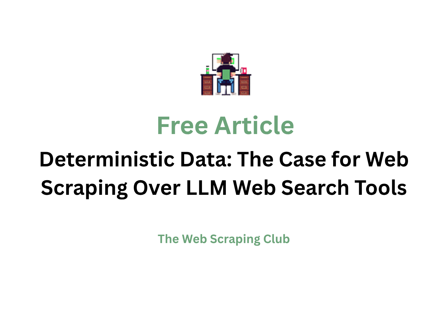 Deterministic Data: The Case for Web Scraping Over LLM Web Search Tools